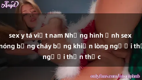 sex y tá việt nam Những hình ảnh sex gái Mỹ nóng bỏng cháy bỏng khiến lòng người thổn thức