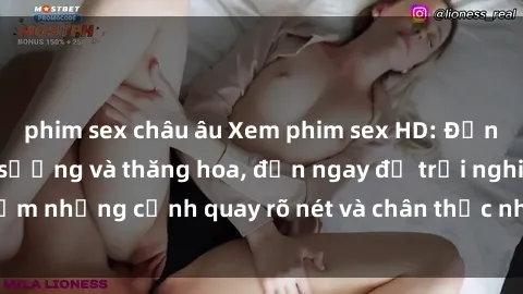 phim sex châu âu Xem phim sex HD: Đỉnh cao của sự sung sướng và thăng hoa, đến ngay để trải nghiệm những cảnh quay rõ nét và chân thực nhất. Hãy cùng khám phá!