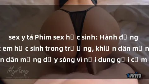 sex y tá Phim sex học sinh: Hành động nóng bỏng của các em học sinh trong trường, khiến dân mạng dậy sóng vì nội dung gợi cảm và kích thích.