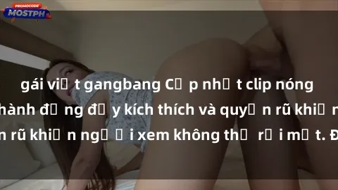 gái việt gangbang Cập nhật clip nóng BDSM: Những pha hành động đầy kích thích và quyến rũ khiến người xem không thể rời mắt. Đừng bỏ lỡ!