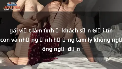 gái việt làm tình ở khách sạn Giới tính cha con và những ảnh hưởng tâm lý không ngờ đến