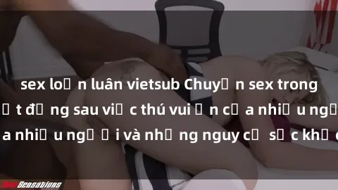 sex loạn luân vietsub Chuyện sex trong nhà vệ sinh: Sự thật đằng sau việc thú vui ẩn của nhiều người và những nguy cơ sức khỏe cần lưu ý