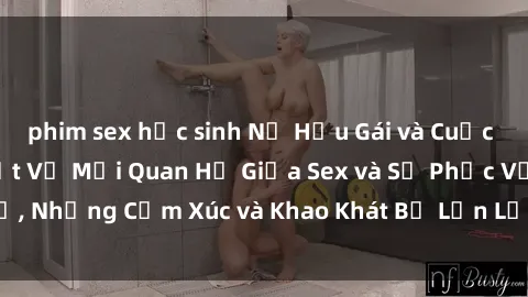 phim sex học sinh Nữ Hầu Gái và Cuộc Sống Của Họ: Bí Mật Về Mối Quan Hệ Giữa Sex và Sự Phục Vụ, Những Cảm Xúc và Khao Khát Bị Lẫn Lộn Trong Lĩnh Vực Này.
