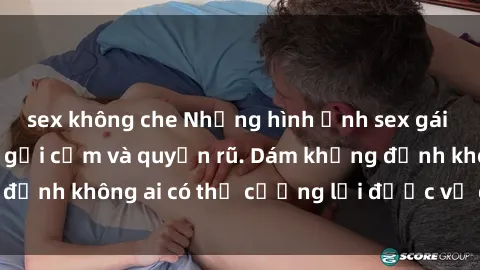 sex không che Những hình ảnh sex gái Việt xinh đẹp đầy gợi cảm và quyến rũ. Dám khẳng định không ai có thể cưỡng lại được vẻ đẹp của họ.