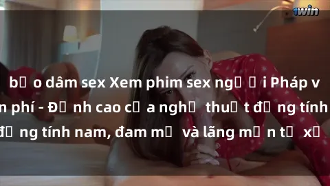 bạo dâm sex Xem phim sex người Pháp vietsub online miễn phí - Đỉnh cao của nghệ thuật đồng tính nam, đam mỹ và lãng mạn từ xứ sở hoa hồng!