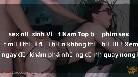 sex nữ sinh Việt Nam Top bộ phim sex Hàn Quốc hot nhất mọi thời đại bạn không thể bỏ lỡ! Xem ngay để khám phá những cảnh quay nóng bỏng, đầy nghẹt thở!
