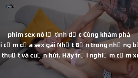 phim sex nô lệ tình dục Cùng khám phá vẻ đẹp và sức gợi cảm của sex gái Nhật Bản trong những bộ phim đầy nghệ thuật và cuốn hút. Hãy trải nghiệm cảm xúc đầy mới mẻ và sống động từ những cảnh quay tinh
