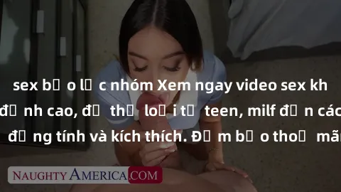 sex bạo lực nhóm Xem ngay video sex không che miễn phí đỉnh cao, đủ thể loại từ teen, milf đến các cảnh quan hệ đồng tính và kích thích. Đảm bảo thoả mãn mọi khả năng kích thích của bạn!