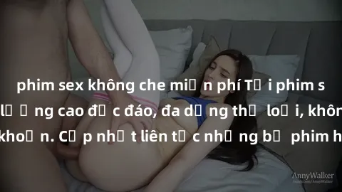 phim sex không che miễn phí Tải phim sex miễn phí chất lượng cao độc đáo, đa dạng thể loại, không cần đăng ký tài khoản. Cập nhật liên tục những bộ phim hot nhất trên thị trường. Sự lựa chọn hàng đầu 