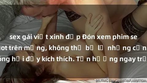 sex gái việt xinh đẹp Đón xem phim sex mới nhất đang hot trên mạng, không thể bỏ lỡ những cảnh nóng hổi đầy kích thích. Tận hưởng ngay trước khi bị xoá chóng mặt!