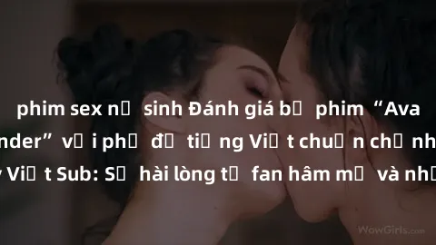 phim sex nữ sinh Đánh giá bộ phim “Avatar: The Last Airbender” với phụ đề tiếng Việt chuẩn chỉnh từ nhóm Jav Việt Sub: Sự hài lòng từ fan hâm mộ và những điểm đáng chú ý trong bộ phim.