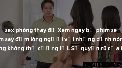 sex phòng thay đồ Xem ngay bộ phim sex milf hot nhất, làm say đắm lòng người với những cảnh nóng bỏng không thể cưỡng lại. Sự quyến rũ của MILF sẽ khiến bạn mãnh liệt!