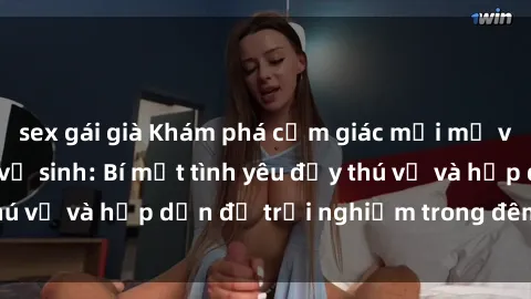 sex gái già Khám phá cảm giác mới mẻ với sex trong nhà vệ sinh: Bí mật tình yêu đầy thú vị và hấp dẫn để trải nghiệm trong đêm hôm nay!