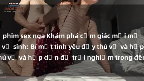phim sex nga Khám phá cảm giác mới mẻ với sex trong nhà vệ sinh: Bí mật tình yêu đầy thú vị và hấp dẫn để trải nghiệm trong đêm hôm nay!