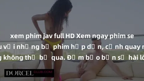 xem phim jav full HD Xem ngay phim sex bukkake hàng đầu với những bộ phim hấp dẫn, cảnh quay nóng bỏng không thể bỏ qua. Đảm bảo bạn sẽ hài lòng với trải nghiệm mới lạ này!