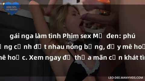 gái nga làm tình Phim sex Mỹ đen: phút mãnh liệt với những cảnh địt nhau nóng bỏng, đầy mê hoặc. Xem ngay để thỏa mãn cơn khát tình dục của bạn!