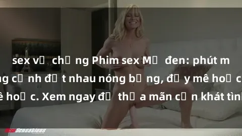 sex vợ chồng Phim sex Mỹ đen: phút mãnh liệt với những cảnh địt nhau nóng bỏng, đầy mê hoặc. Xem ngay để thỏa mãn cơn khát tình dục của bạn!