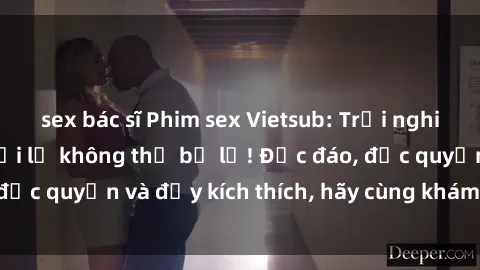 sex bác sĩ Phim sex Vietsub: Trải nghiệm hấp dẫn và mới lạ không thể bỏ lỡ! Độc đáo, độc quyền và đầy kích thích, hãy cùng khám phá ngay!