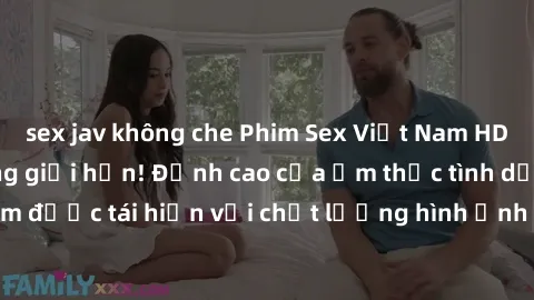 sex jav không che Phim Sex Việt Nam HD - Xem ngay và không giới hạn! Đỉnh cao của ẩm thực tình dục Việt Nam được tái hiện với chất lượng hình ảnh sắc nét. Hãy thưởng thức ngay!