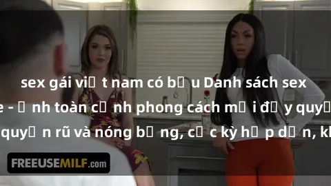 sex gái việt nam có bầu Danh sách sex Việt Nam không che - Ảnh toàn cảnh phong cách mới đầy quyến rũ và nóng bỏng, cực kỳ hấp dẫn, không thể bỏ qua!