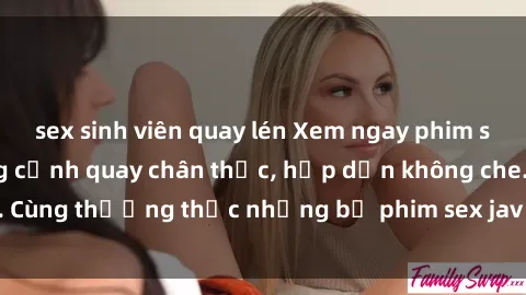 sex sinh viên quay lén Xem ngay phim sex jav HD với những cảnh quay chân thực, hấp dẫn không che. Cùng thưởng thức những bộ phim sex jav HD hot nhất hiện nay!